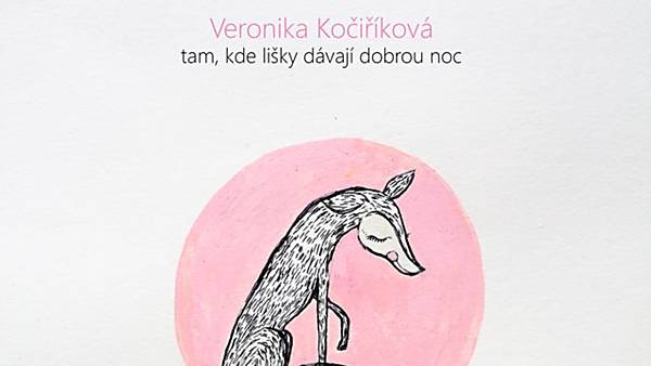 Veronika Kočiříková: tam, kde lišky dávají dobrou noc