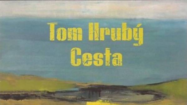 Tom Hrubý: Cesta