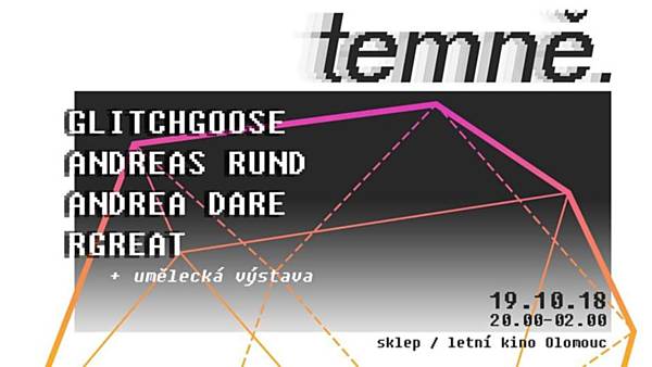Temně. // GlitchGoose / Andreas Rund / Andrea Dare / Rgreat