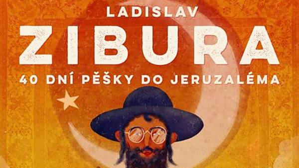 Ladislav Zibura: 40 dní pěšky do Jeruzaléma