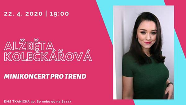 Alžběta Kolečkářová: Minikoncert pro Trend - ONLINE