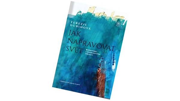 Terezie Dubinová: Jak napravovat svět - POUZE ONLINE!!!