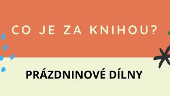 Prázdninové dílny: Co je za knihou?