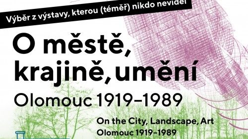 O městě, krajině, umění | Olomouc 1919–1989