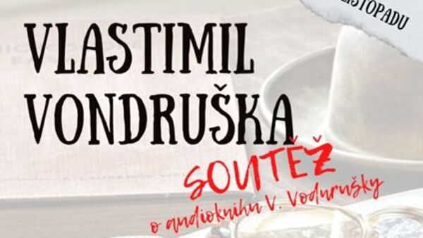 Soutěž o audioknihu Vlastimila Vondrušky