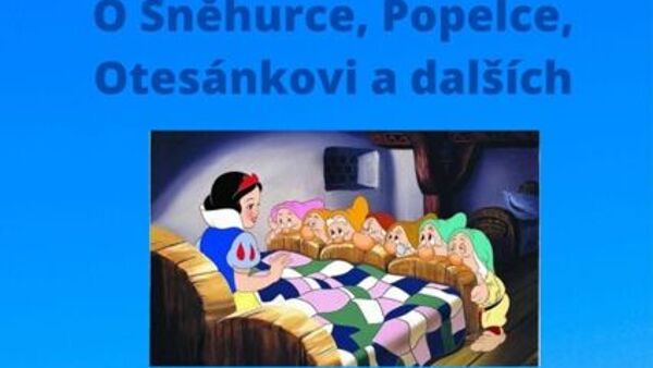 O Sněhurce, Popelce, Otesánkovi a dalších