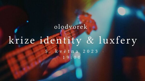 Krize Identity a Luxfery v Olodvorku