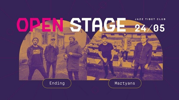Open stage: Ending + Martyans