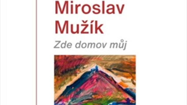 Miroslav Mužík: Zde domov můj