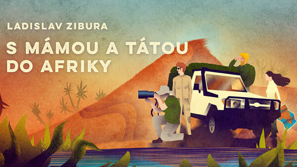 Ladislav Zibura: S mámou a tátou do Afriky