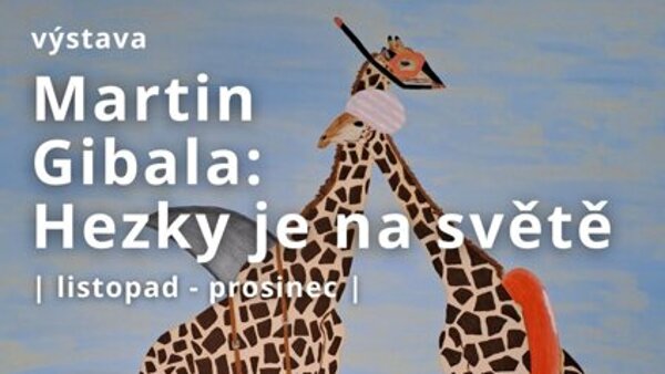 Martin Gibala: Hezky je na světě
