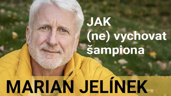 Marian Jelínek: Jak (ne) vychovat šampiona