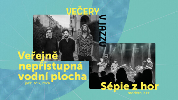 Večery v Jazzu: Veřejně nepřístupná vodní plocha + Sépie z hor