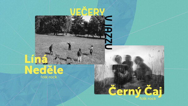 Večery v Jazzu: Líná Neděle + Černý čaj