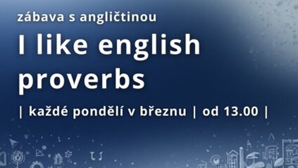 I like english proverbs