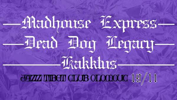 Madhouse Express & Kakktus & Dead Dog Legacy