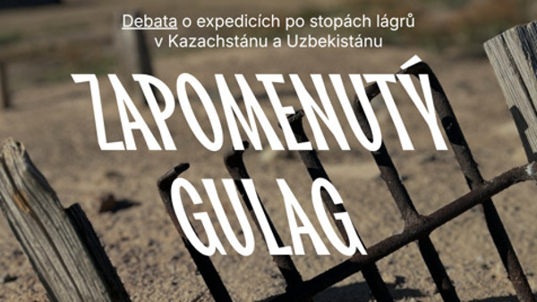 Zapomenutý Gulag – Debata o expedicích po stopách lágrů v Kazachstánu a Uzbekistánu