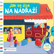 Kniha Jak to žije na nádraží (v parku, v kadeřnictví, na hasičské stanici atd.). (Nakladatelství Svojtka & Co., 127 korun)  